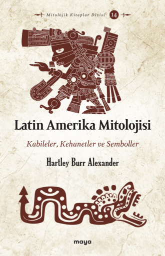 Latin Amerika Mitolojisi. Hartley Burr Alexander