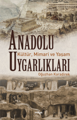 Anadolu Uygarlıkları. Oğuzhan Karadirek