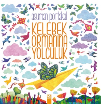 KELEBEK ORMANINA YOLCULUK. ASUMAN PORTAKAL