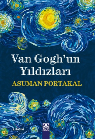 VAN GOGH'UN YILDIZLARI. ASUMAN PORTAKAL