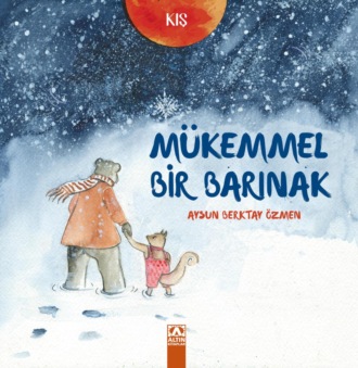 AYSUN BERKTAY ÖZMEN. KIS – MÜKEMMEL BIR BARINAK