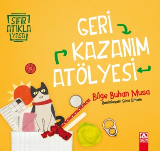 BILGE BUHAN MUSA. SIFIR ATIKLA YASA – GERI KAZANIM ATÖLYESI