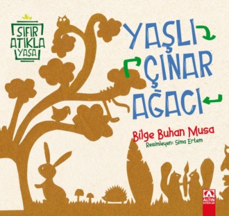 BILGE BUHAN MUSA. SIFIR ATIKLA YASA – YASLI ÇINAR AGACI