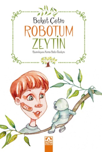 ROBOTUM ZEYTIN. BUKET ÇETIN