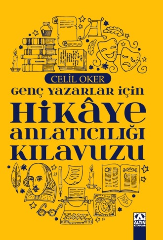 Celil Oker. GENÇ YAZARLAR IÇIN HIKAYE ANLATICILIGI KILAVUZU
