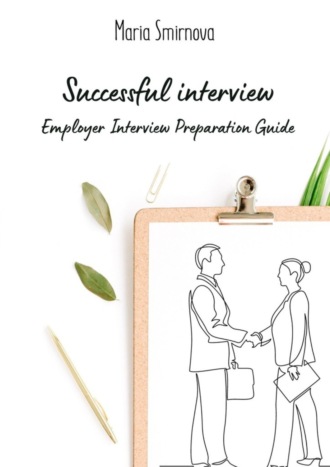 Successful interview. Employer interview preparation guide. Maria Smirnova