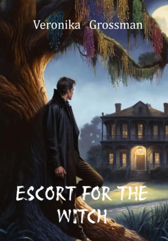 Вероника Гроссман. Escort For The Witch