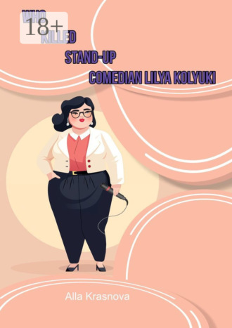 Who killed stand-up comedian Lilya Kolyuki. 