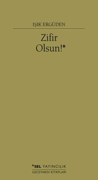 Zifir Olsun!. Işık Ergüden