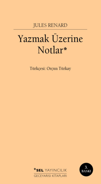 Jules  Renard. Yazmak Üzerine Notlar