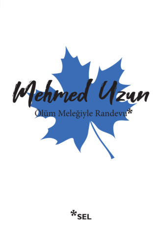 Mehmed Uzun. Ölüm Meleğiyle Randevu