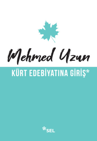Mehmed Uzun. Kürt Edebiyatına Giriş