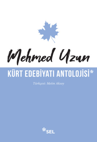 Kürt Edebiyatı Antolojisi. Mehmed Uzun