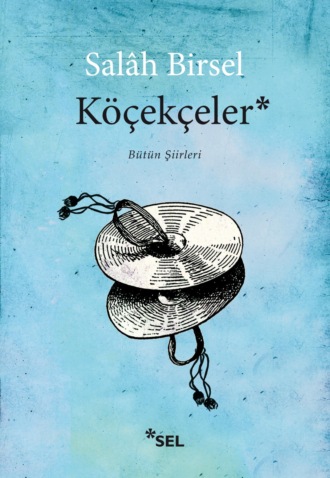 Köçekçeler - Bütün Şiirleri. Salâh Birsel
