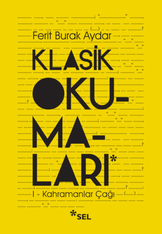 Ferit Burak Aydar. Klasik Okumaları-I: Kahramanlar Çağı