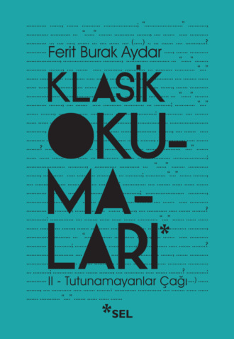 Klasik Okumaları - II: Tutunamayanlar Çağı. Ferit Burak Aydar
