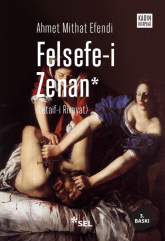 Felsefe-i Zenan (Osmanlıca orijinali ile birlikte). 