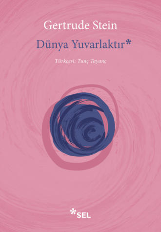 Dünya Yuvarlaktır. Gertrude Stein