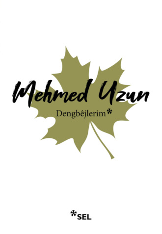Dengbêjlerim. Mehmed Uzun