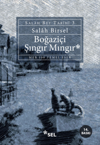 Salâh Birsel. Boğaziçi Şıngır Mıngır - Salâh Bey Tarihi: 3