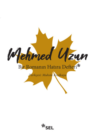 Bir Romanın Hatıra Defteri. Mehmed Uzun