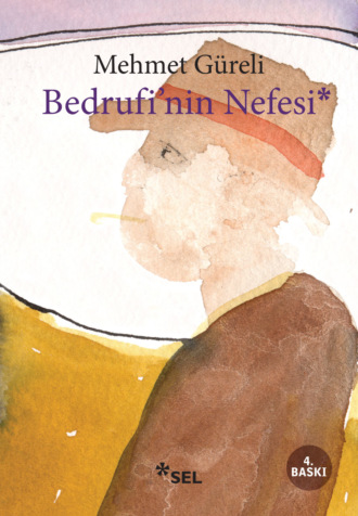 Mehmet Güreli. Bedrufi'nin Nefesi