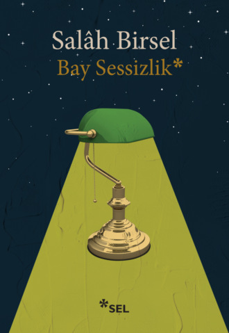 Bay Sessizlik. Salâh Birsel