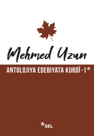 Mehmed Uzun. Antolojiya Edebiyata Kurdî - I