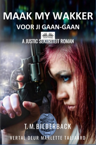 T. M. Bilderback. Maak My Wakker Voor Jy Gaan