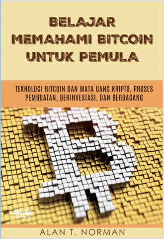 Belajar Memahami Bitcoin Untuk Pemula. Alan T. Norman