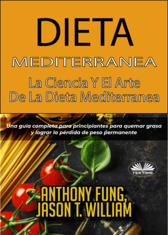 Dieta Mediterránea - La ciencia y el arte de la dieta mediterránea. Anthony Fung