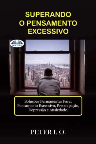 Peter I. O. SUPERANDO O PENSAMENTO EXCESSIVO