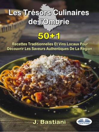 Les Trésors Culinaires de l`Ombrie. 