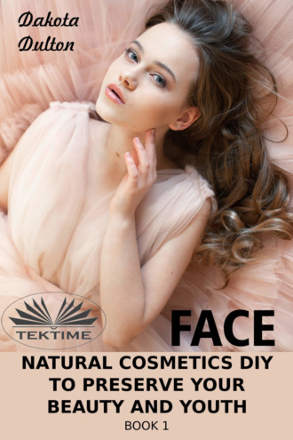 Face Natural Cosmetics Diy To Preserve Your Beauty And Youth. 