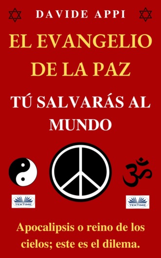 El Evangelio De La Paz: Tú Salvarás Al Mundo. 