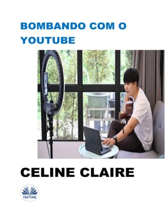 Bombando Com O Youtube. Celine Claire