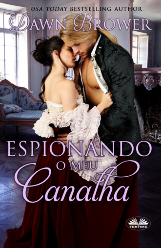 Espionando o Meu Canalha. Dawn Brower