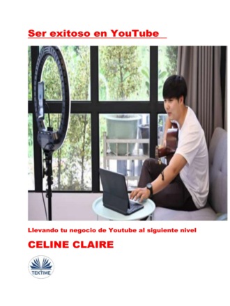 Celine Claire. Ser Exitoso En YouTube