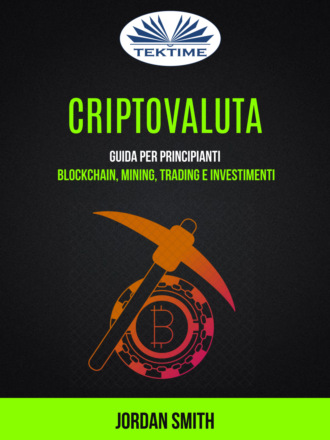 Criptovaluta: Guida per principianti: blockchain, mining, trading e investimenti. Jordan Smith