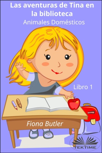 Las aventuras de Tina en la biblioteca - Animales Domésticos. 