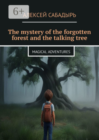 The mystery of the forgotten forest and the talking tree. Magical adventures. 