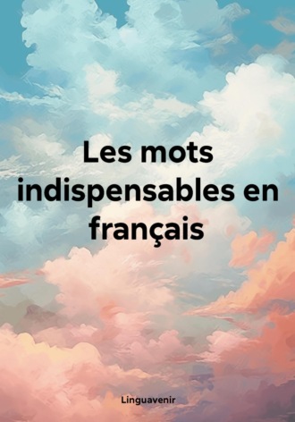 Linguavenir. Les mots indispensables en français