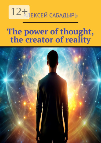 The power of thought, the creator of reality. 