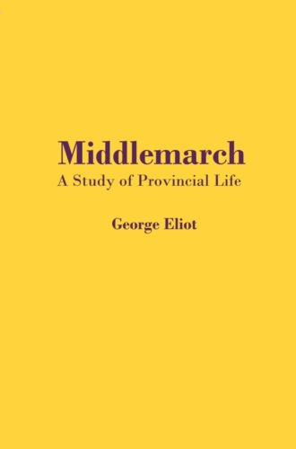 Джордж Элиот. Middlemarch. A Study of Provincial Life