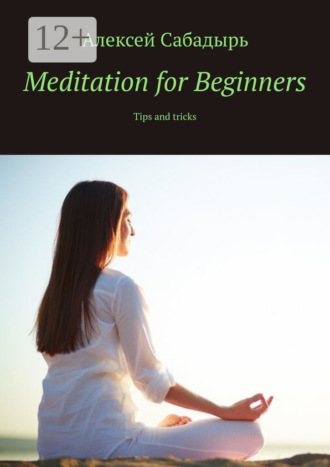 Meditation for Beginners. Tips and tricks. 