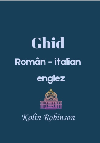 Kolin Robinson. Ghid român- italian-englez
