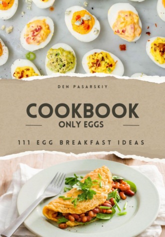 Den Pasarskiy. 111 egg breakfast ideas