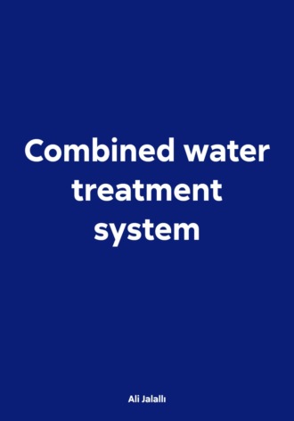 Ali Khanlar Jalallı. Combined water treatment system