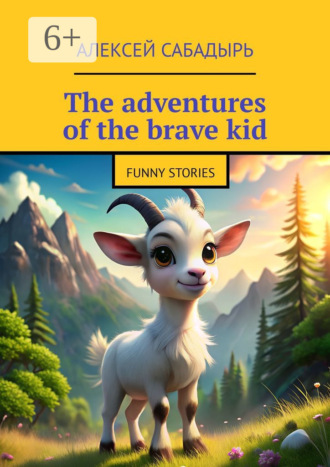 The adventures of the brave kid. Funny stories. 