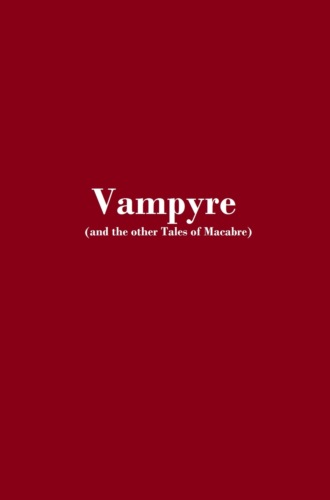 Сборник. Vampyre and the other Tales of Macabre